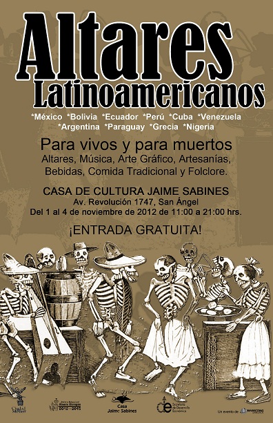<b>ALTARES LATINOAMERICANOS, Día de Muertos 2012</b>, es un evento cultural y gastronómico de carácter internacional latinoamericano, con el fin de mo...